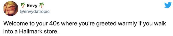 oh you re a music fan name every song - Envy 7 Welcome to your 40s where you're greeted warmly if you walk into a Hallmark store.