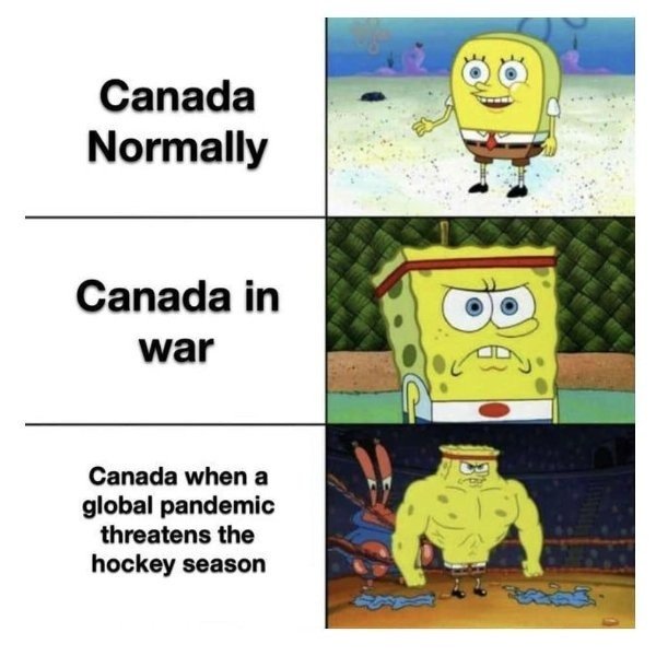 funny memes and pics - spongebob umbrella academy - Canada Normally Canada in war Canada when a global pandemic threatens the hockey season