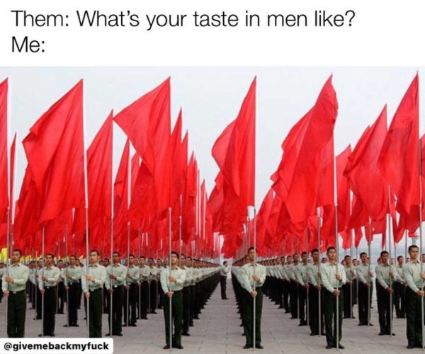 many red flags - Them What's your taste in men ? Me