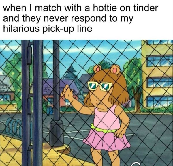 arthur twitter meme - when I match with a hottie on tinder and they never respond to my hilarious pickup line