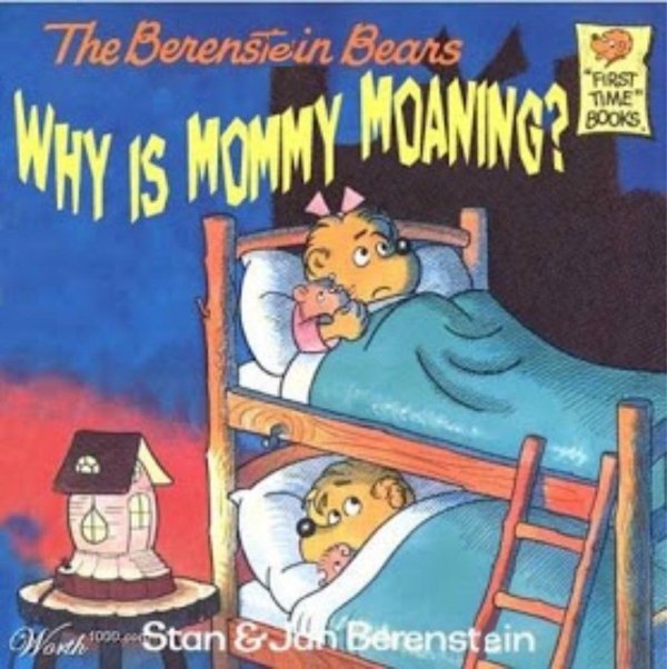 berenstain bears why is mommy moaning - Y Is Mowmy Woaning? E The Berensie in Bears "First Why Worth Stan & Berenstein