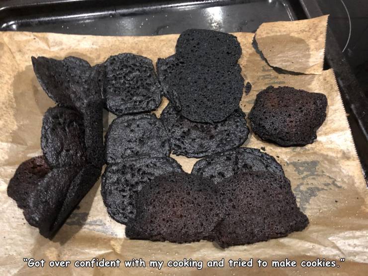 rock - "Got over confident with my cooking and tried to make cookies."