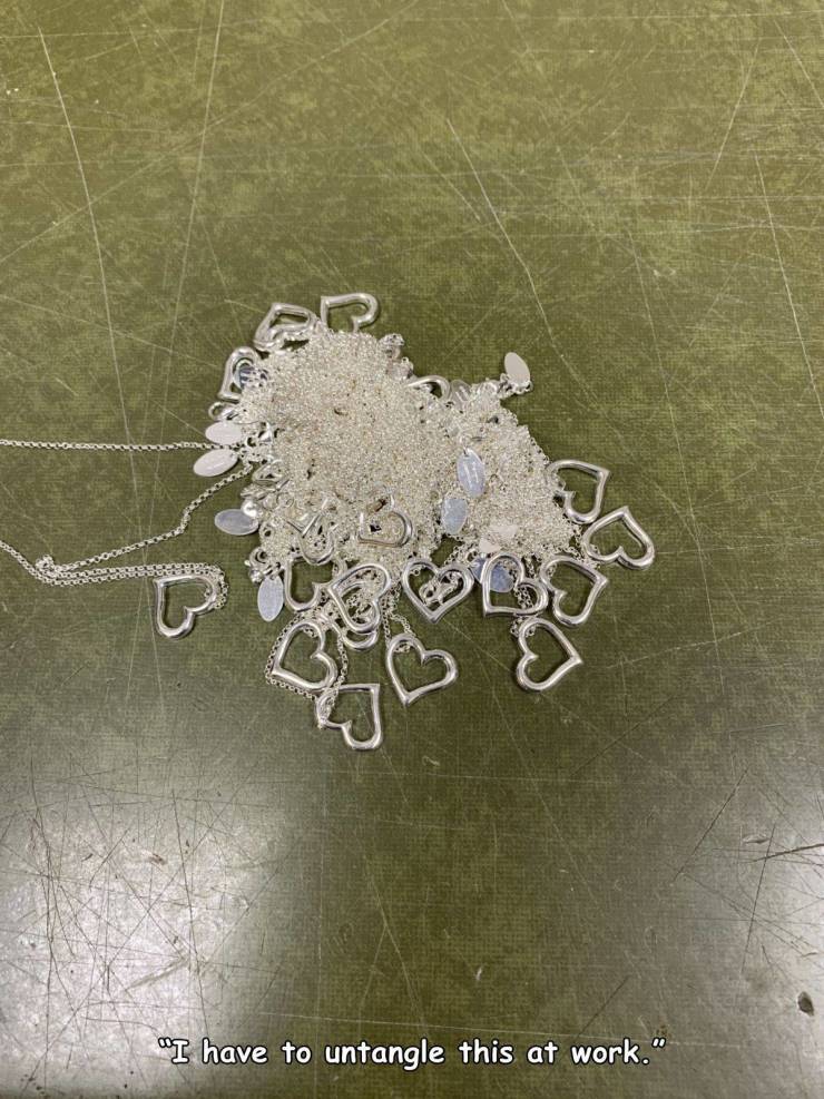 jewellery - "I have to untangle this at work."