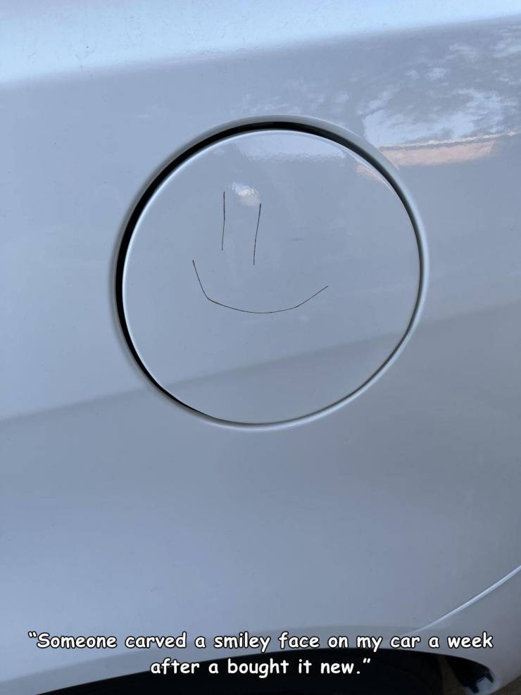 vehicle door - "Someone carved a smiley face on my car a week after a bought it new."