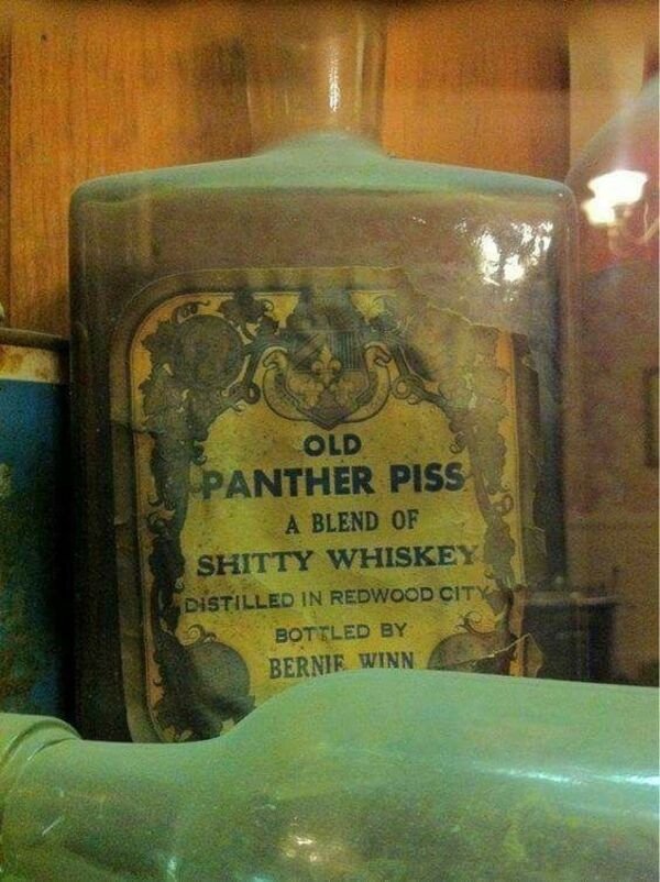 funny pics and memes - Old Panther Piss A Blend Of Shitty Whiskey Distilled In Redwood City Bottled By Bernie Winn