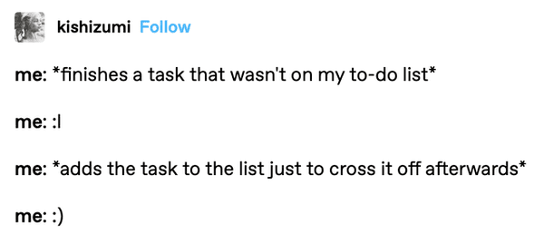 document - kishizumi me finishes a task that wasn't on my todo list me 1 me adds the task to the list just to cross it off afterwards me