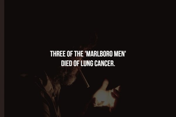 darkness - Three Of The 'Marlboro Men' Died Of Lung Cancer.