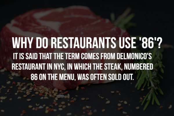 awkward moment - Why Do Restaurants Use '86'? It Is Said That The Term Comes From Delmonico'S Restaurant In Nyc, In Which The Steak, Numbered 86 On The Menu, Was Often Sold Out.