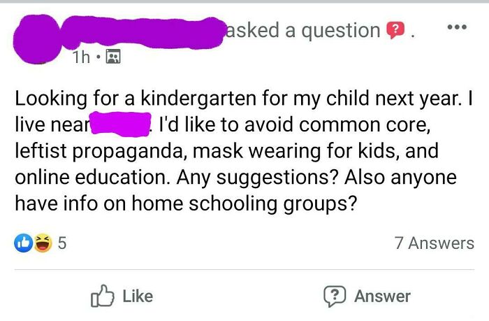 angle - asked a question 1h. Looking for a kindergarten for my child next year. I live near I'd to avoid common core, leftist propaganda, mask wearing for kids, and online education. Any suggestions? Also anyone have info on home schooling groups? 5 7 Ans