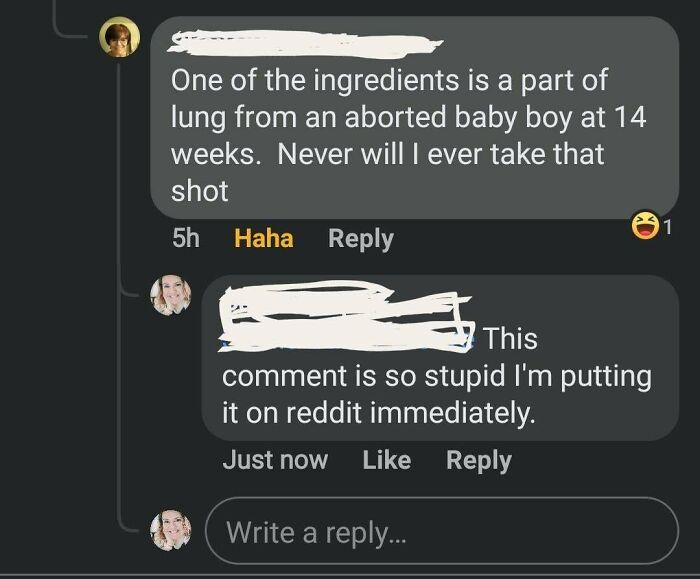material - One of the ingredients is a part of lung from an aborted baby boy at 14 weeks. Never will I ever take that shot 5h Haha 1 This comment is so stupid I'm putting it on reddit immediately. Just now Write a ...