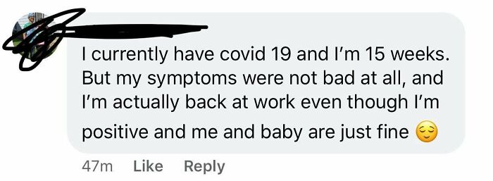 diagram - I currently have covid 19 and I'm 15 weeks. But my symptoms were not bad at all, and I'm actually back at work even though I'm positive and me and baby are just fine 47m