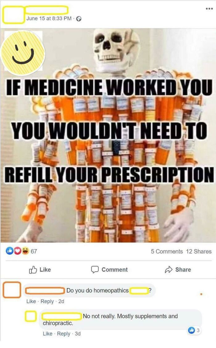 Pharmaceutical drug - ... June 15 at If Medicine Worked You You Wouldn'T Need To 117 Refill Your Prescription 67 5 12 Comment Do you do homeopathics ? 2d No not really. Mostly supplements and chiropractic 3d 3