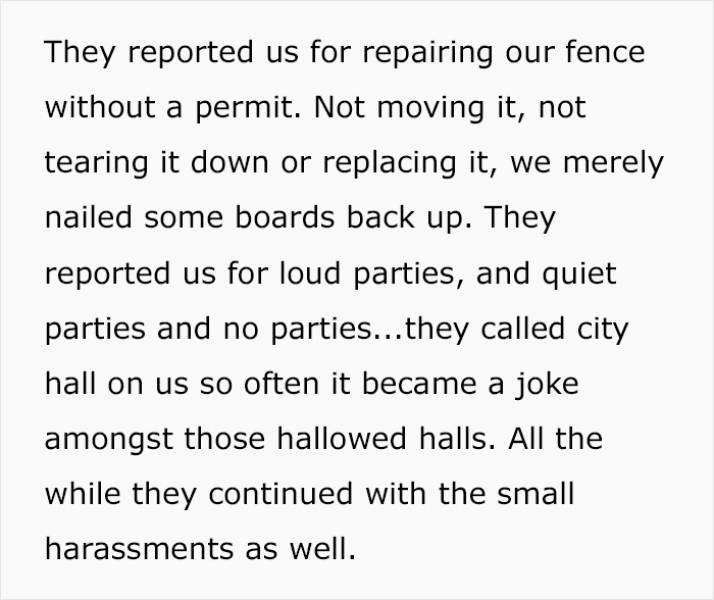 handwriting - They reported us for repairing our fence without a permit. Not moving it, not tearing it down or replacing it, we merely nailed some boards back up. They reported us for loud parties, and quiet parties and no parties...they called city hall 