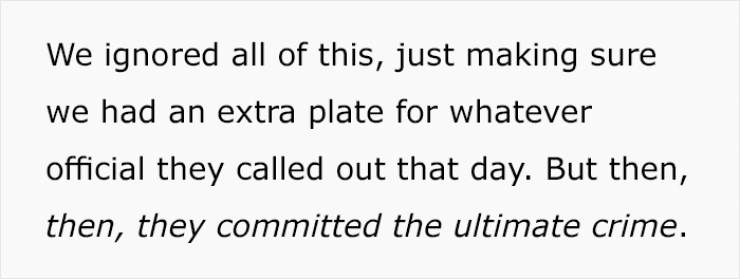 tweet with a filing fee - We ignored all of this, just making sure we had an extra plate for whatever official they called out that day. But then, then, they committed the ultimate crime.