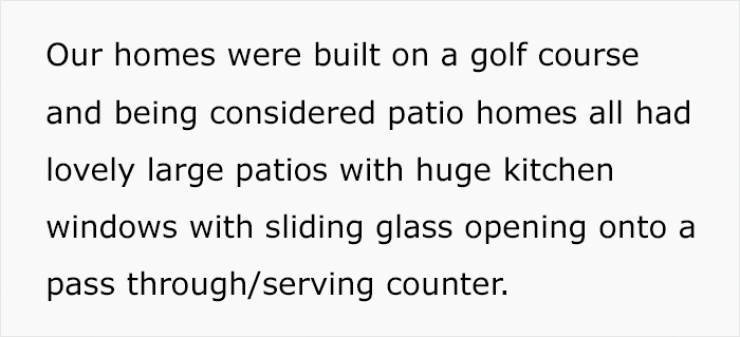 weird time between christmas and new years - Our homes were built on a golf course and being considered patio homes all had lovely large patios with huge kitchen windows with sliding glass opening onto a pass throughserving counter.