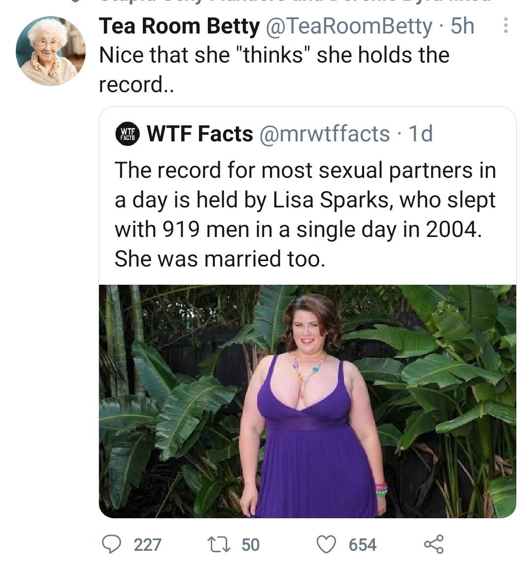 most men slept with in a day - Tea Room Betty @ TeaRoomBetty. 5h Nice that she "thinks" she holds the record.. Me Wtf Facts 1d The record for most sexual partners in a day is held by Lisa Sparks, who slept with 919 men in a single day in 2004. She was mar