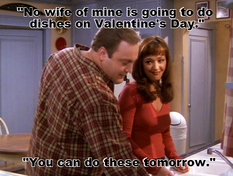 funny pics and memes - no wife of mine is going to do dishes on valentine's day. you can do those tomorrow