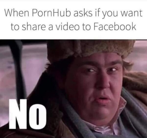 funny pics and memes - john candy - When PornHub asks if you want to a video to Facebook No