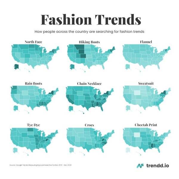 map - Fashion Trends How people across the country are searching for fashion trends North Face Hiking Boots Flannel Rain Boots Chain Necklace Sweatsuit Tye Dye Crocs Cheetah Print So Google 29.000 N trendd.io