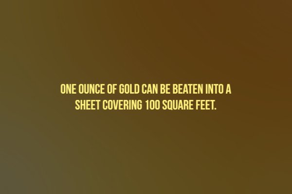 music downloader - One Ounce Of Gold Can Be Beaten Into A Sheet Covering 100 Square Feet.