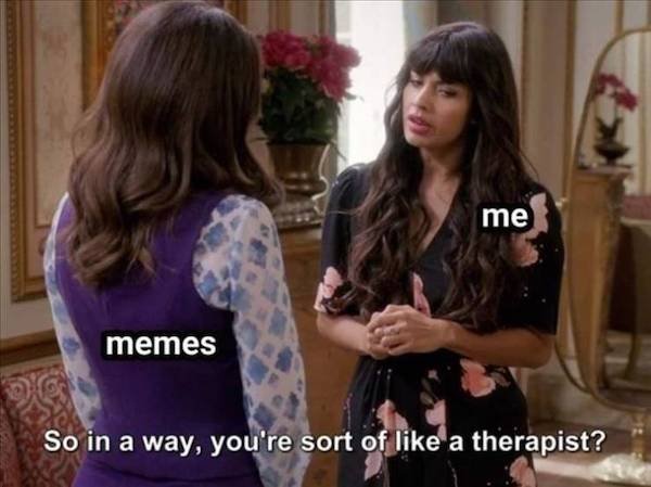long hair - me memes So in a way, you're sort of a therapist?