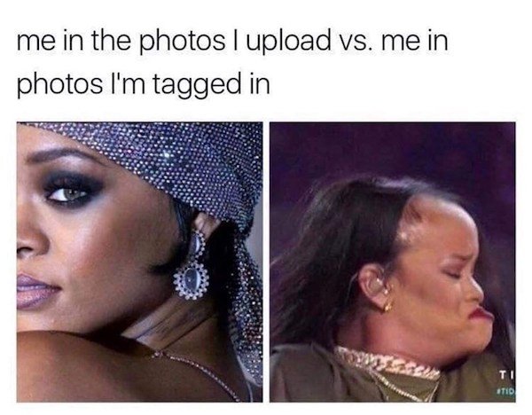 tagged photo meme - me in the photos I upload vs. me in photos I'm tagged in Rocu To