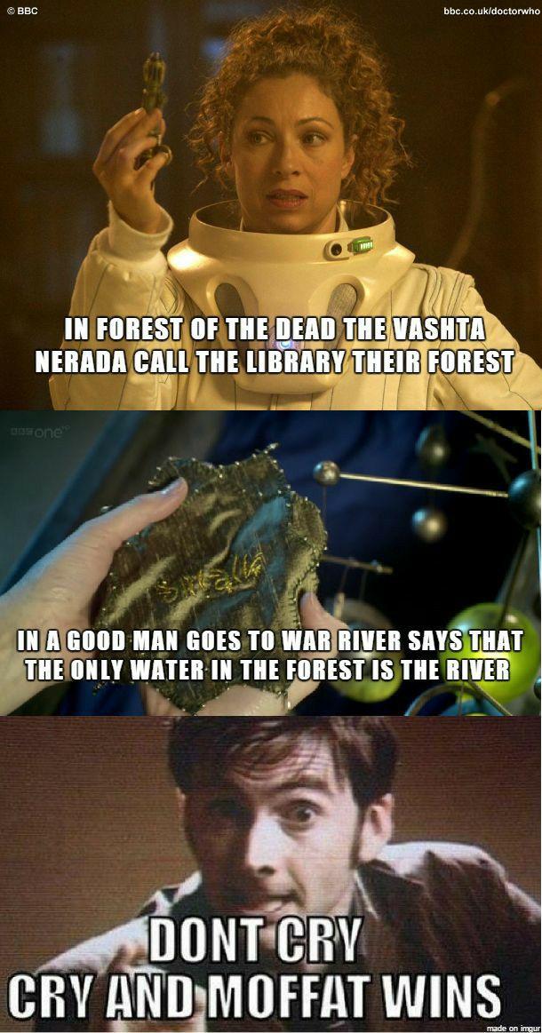 only water in the forest - Bbc bbc.co.ukdoctorwho In Forest Of The Dead The Vashta Nerada Call The Library Their Forest tone In A Good Man Goes To War River Says That The Only Water In The Forest Is The River Dont Cry Cry And Moffat Wins made on imgur