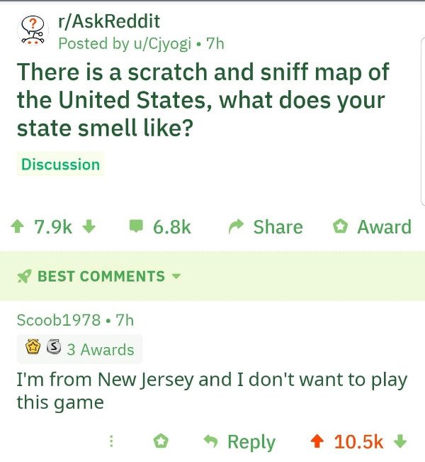 grass - rAskReddit Posted by uCjyogi 7h There is a scratch and sniff map of the United States, what does your state smell ? Discussion Award Best Scoob1978.7h S 3 Awards I'm from New Jersey and I don't want to play this game >