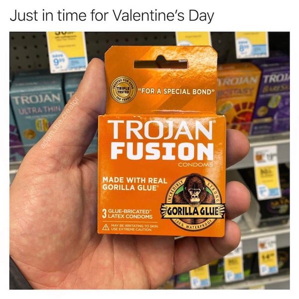 gorilla glue - Just in time for Valentine's Day 9 Yor One Droian Tror Trustee Triple Tested "For A Special Bond" Sabar Yen Trojan Ultrathi adam, the creator Trojan Fusion Condoms Made With Real Gorilla Glue Strong GlueBricated 3 Latex Condoms Gorilla Glue