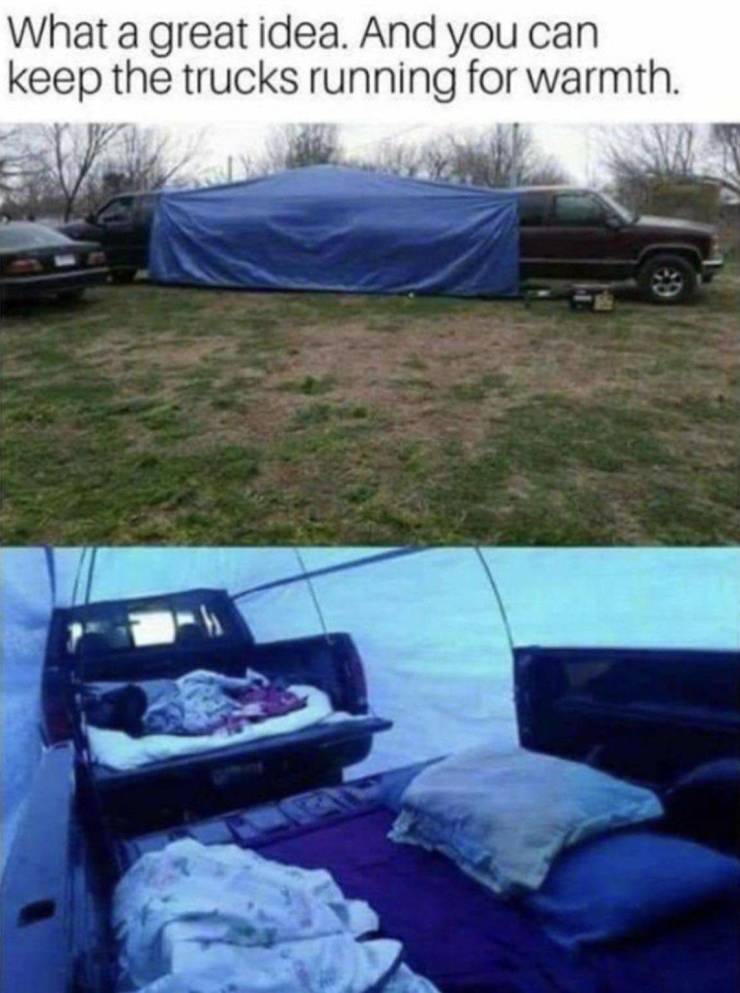 funny pics - truck tent meme - What a great idea. And you can keep the trucks running for warmth.