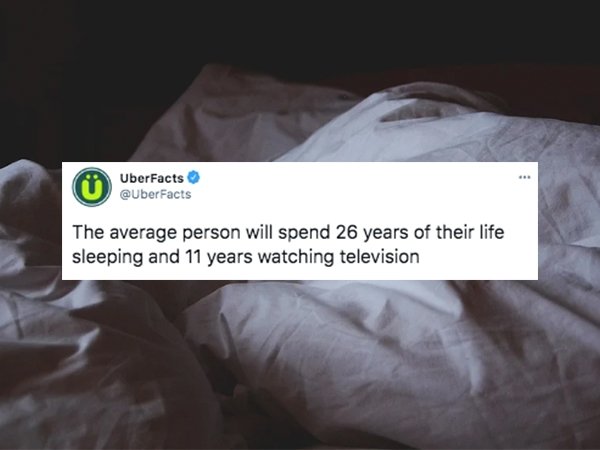 cool facts - The average person will spend 26 years of their life sleeping and 11 years watching television
