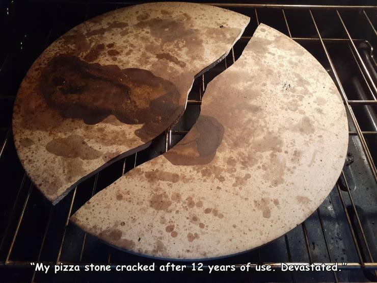 "My pizza stone cracked after 12 years of use. Devastated."