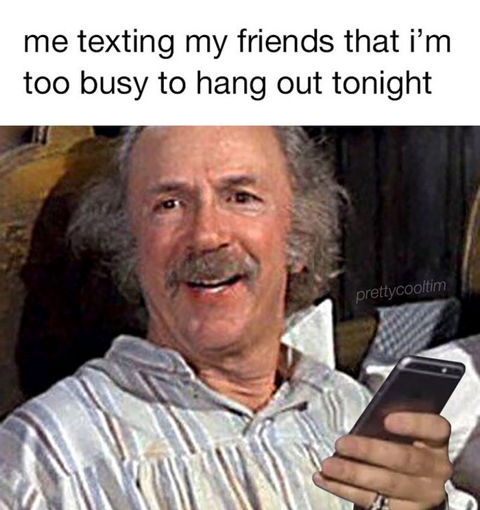 grandpa joe meme christmas - me texting my friends that i'm too busy to hang out tonight prettycooltim