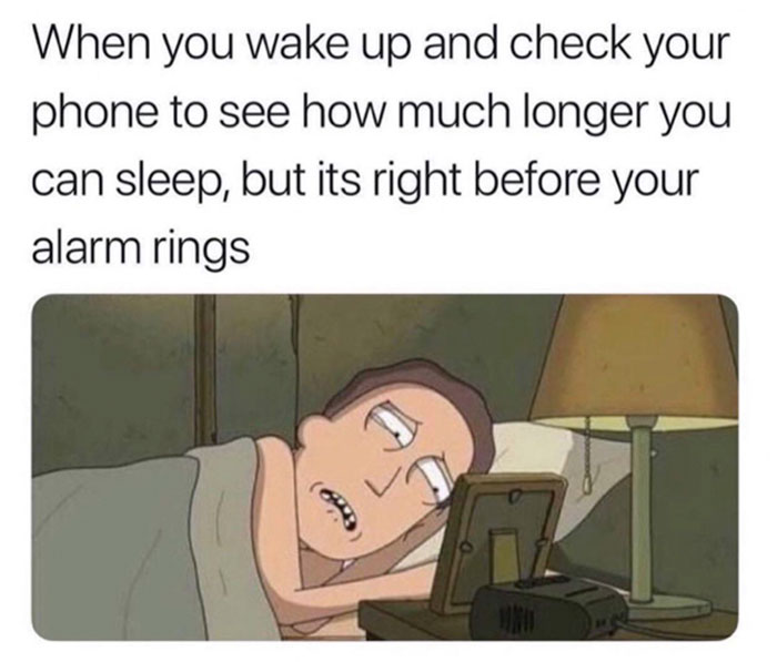 internal sadness meme - When you wake up and check your phone to see how much longer you can sleep, but its right before your alarm rings