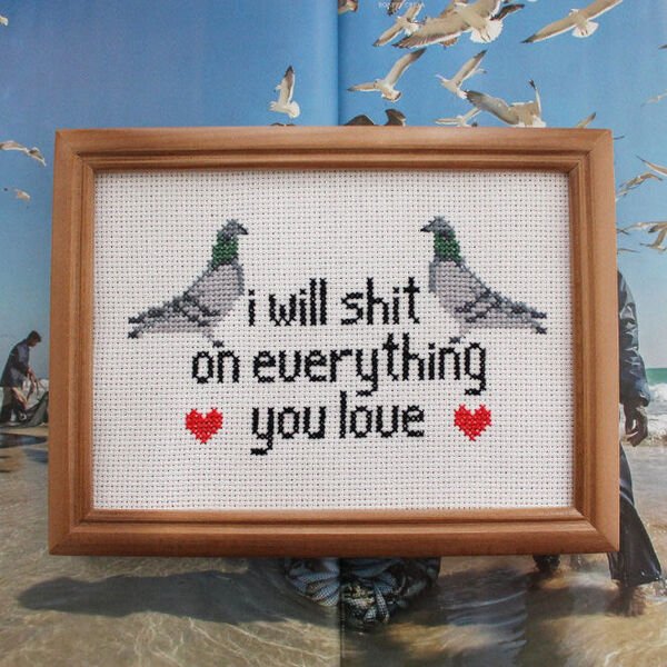 funny fail pics - funny pigeon cross stitching - i will shit on everything w you love u