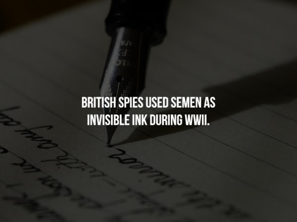 writing skills - Ded British Spies Used Semen As Invisible Ink During Wwii. womoy Who 20W