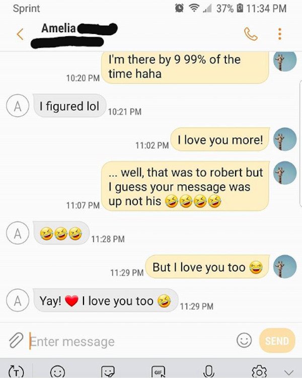 icon - 37% Sprint Amelia I'm there by 9 99% of the time haha A I figured lol I love you more! well, that was to robert but I guess your message was up not his S388 A But I love you too A Yay! I love you too Enter message Send Gif 0