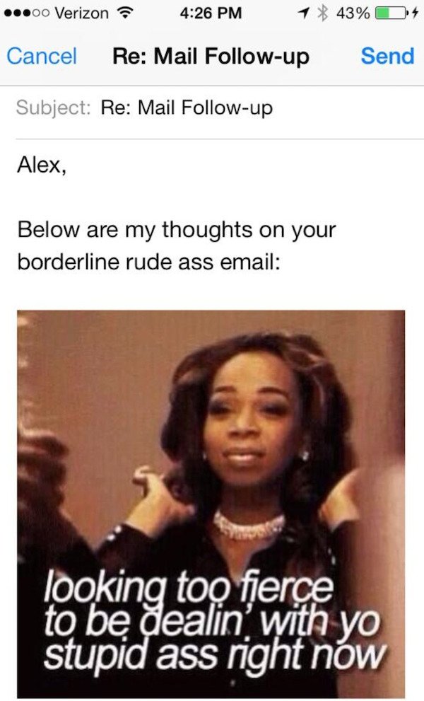 tiffany pollard gifs - ..00 Verizon 43% 4 Cancel Re Mail up Send Subject Re Mail up Alex, Below are my thoughts on your borderline rude ass email looking too fierce to be dealin' with yo stupid ass right now