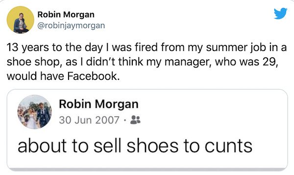 material - Robin Morgan 13 years to the day I was fired from my summer job in a shoe shop, as I didn't think my manager, who was 29, would have Facebook. Robin Morgan . about to sell shoes to cunts