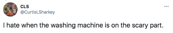 design - Cls Sharkey I hate when the washing machine is on the scary part.