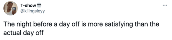paper - Tshow The night before a day off is more satisfying than the actual day off