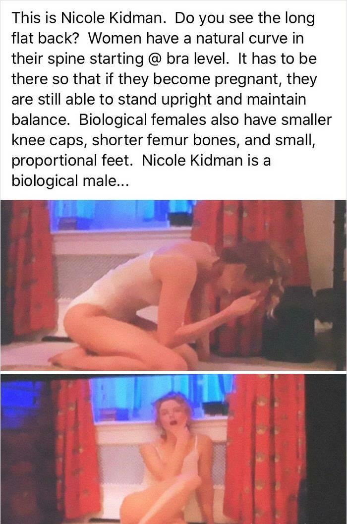 girl - This is Nicole Kidman. Do you see the long flat back? Women have a natural curve in their spine starting @ bra level. It has to be there so that if they become pregnant, they are still able to stand upright and maintain balance. Biological females 