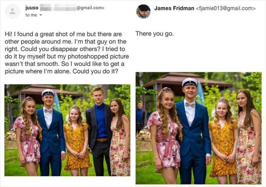 fjamie013 - .com> James Fridman  juuso to me There you go. Hi! I found a great shot of me but there are other people around me. I'm that guy on the right. Could you disappear others? I tried to do it by myself but my photoshopped picture wasn't that…