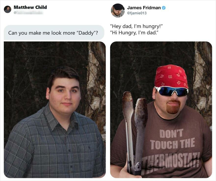 sunglasses - Matthew Child James Fridman "Hey dad, I'm hungry!" "Hi Hungry, I'm dad." Can you make me look more "Daddy"? M 00 Don'T Touch The Whermostlh
