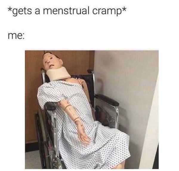pms cramp memes - gets a menstrual cramp me