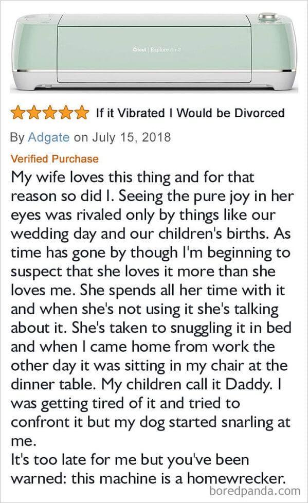 funny amazon cricut review - Cricut Explorer If it Vibrated I Would be Divorced By Adgate on Verified Purchase My wife loves this thing and for that reason so did I. Seeing the pure joy in her eyes was rivaled only by things our wedding day and our childr