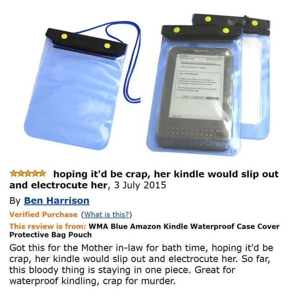 funny reviews of products - hoping it'd be crap, her kindle would slip out and electrocute her, By Ben Harrison Verified Purchase What is this? This review is from Wma Blue Amazon Kindle Waterproof Case Cover Protective Bag Pouch Got this for the Mother i