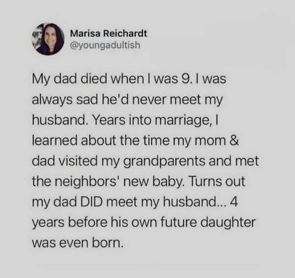 paper - Marisa Reichardt My dad died when I was 9. I was always sad he'd never meet my husband. Years into marriage, learned about the time my mom & dad visited my grandparents and met the neighbors' new baby. Turns out my dad Did meet my husband... 4 yea