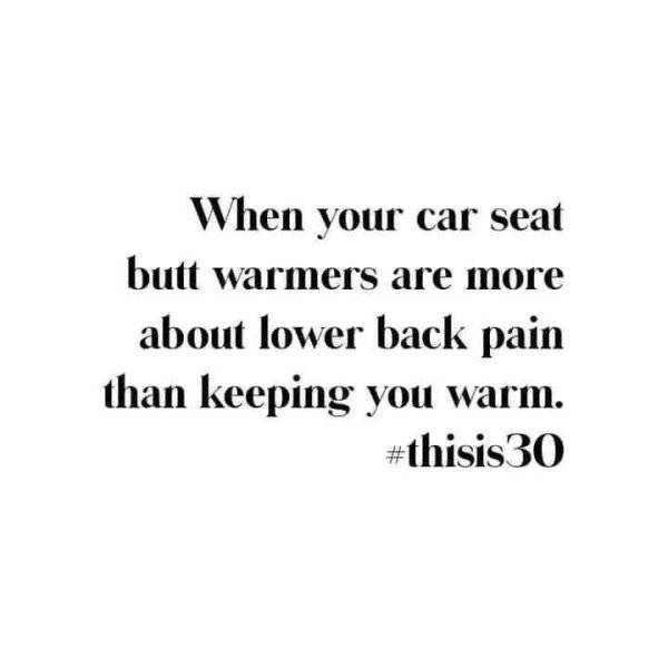 funny aging tweets - When your car seat butt warmers are more about lower back pain than keeping you warm.