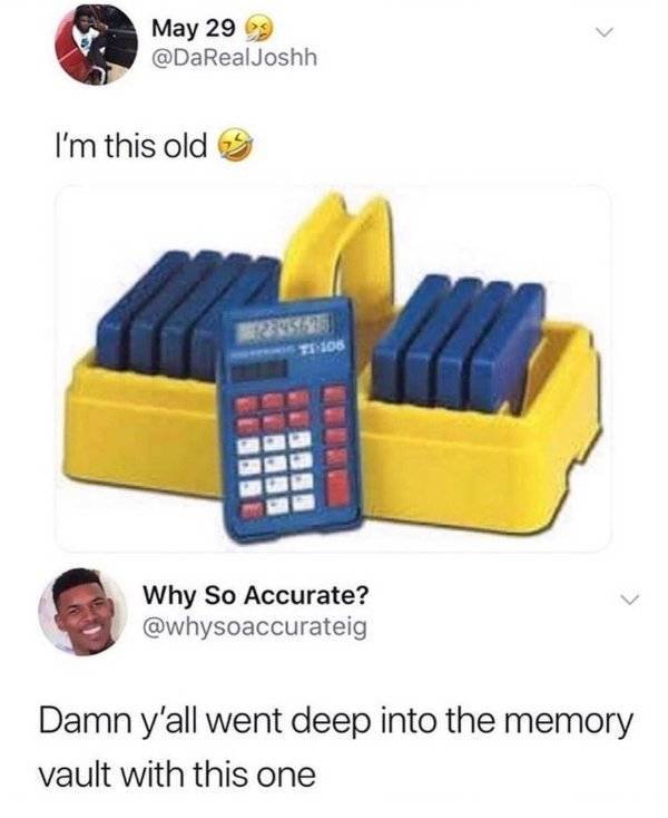 funny aging tweets - I'm this old - damn y'all went deep into the memory vault with this one - plastic calculator carrier